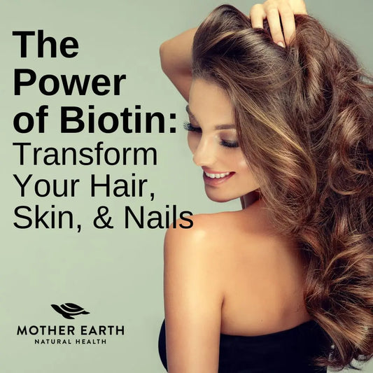 The Power of Biotin: How This Little Vitamin Can Transform Your Hair Skin and Nails