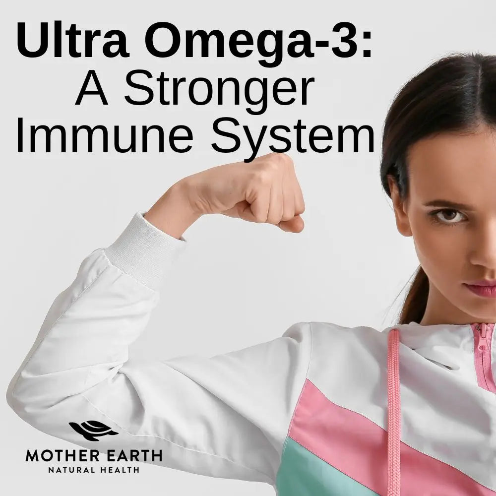 Ultra Omega-3: The Secret Weapon for a Stronger Immune System and a Healthier Life